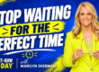 Stop Waiting for the Perfect Time